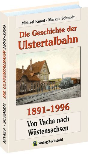 Die Geschichte der Ulstertalbahn 1891-1996 von Knauf,  Michael, Schmidt,  Markus