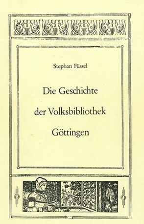 Die Geschichte der Volksbibliothek Göttingen von Füssel,  Stephan, Raabe,  Paul