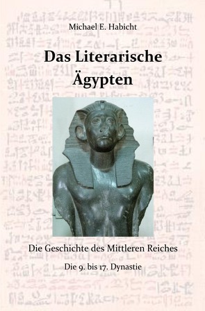 Die Geschichte des Alten Ägypten / Das Literarische Ägypten von Habicht,  Marie Elisabeth, Habicht,  Michael E.