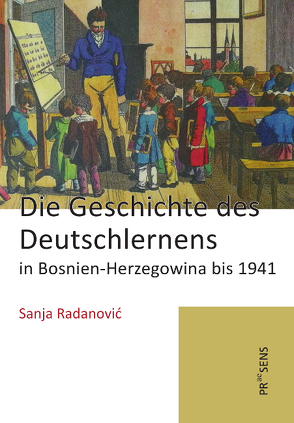 Die Geschichte des Deutschlernens in Bosnien-Herzegowina bis 1941 von Radanović,  Sanja