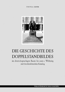 Die Geschichte des Doppelstandbildes im deutschsprachigen Raum bis zum 1. Weltkrieg von Zehm,  Ursula