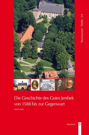 Die Geschichte des Gutes Jersbek von 1588 bis zur Gegenwart von Lohr,  Axel