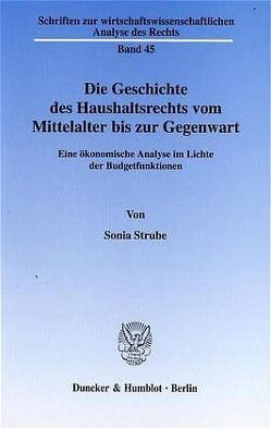 Die Geschichte des Haushaltsrechts vom Mittelalter bis zur Gegenwart. von Strube,  Sonia