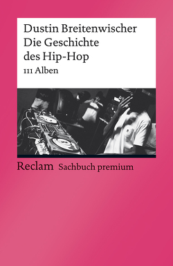 Die Geschichte des Hip-Hop von Breitenwischer,  Dustin