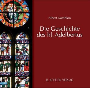 Die Geschichte des hl. Adelbertus von Damblon,  Dr. Albert