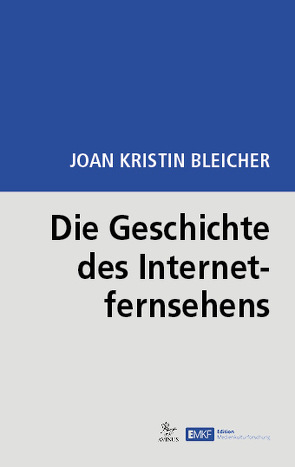 Die Geschichte des Internetfernsehens von Bleicher,  Joan-Kristin