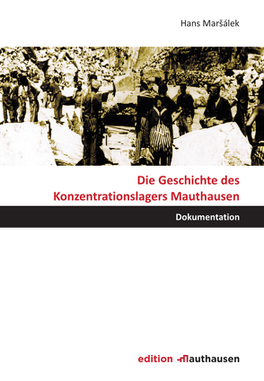 Die Geschichte des Konzentrationslagers Mauthausen von Marsalek,  Hans