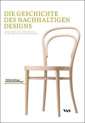 Die Geschichte des Nachhaltigen Designs von Brocchi,  Davide, Draser,  Bernd, Fuhs,  Karin-Simone, Maxein,  Michael