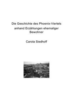 Die Geschichte des Phoenix-Viertels von Siedhoff,  Carola