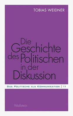 Die Geschichte des Politischen in der Diskussion von Weidner,  Tobias