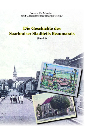 Die Geschichte des Saarlouiser Stadtteils Beaumarais von Verein für Mundart und Geschichte Beaumarais