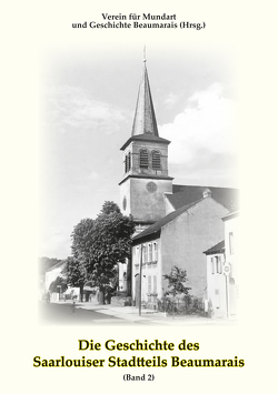 Die Geschichte des Saarlouiser Stadtteils Beaumarais von Verein für Mundart und Geschichte Beaumarais