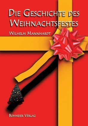 Die Geschichte des Weihnachtsfestes von Mannhardt,  Wilhelm