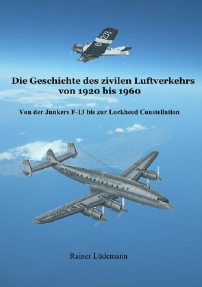 Die Geschichte des zivilen Luftverkehrs von 1920 bis 1960 von Lüdemann,  Rainer