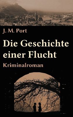 Die Geschichte einer Flucht von Port,  J.M.