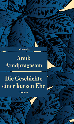 Die Geschichte einer kurzen Ehe von Arudpragasam,  Anuk, Meyer,  Hannes