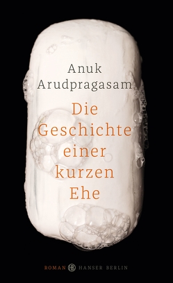 Die Geschichte einer kurzen Ehe von Arudpragasam,  Anuk, Meyer,  Hannes