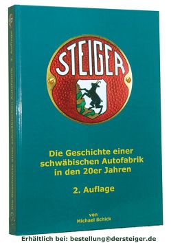 STEIGER – Die Geschichte einer schwäbischen Autofabrik in den 20er Jahren von Schick,  Michael