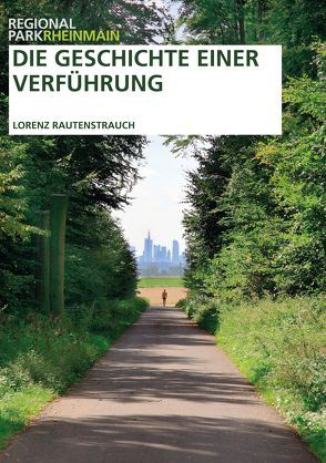 Die Geschichte einer Verführung von Regionalpark RheinMain