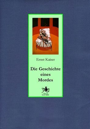 „Die Geschichte eines Mordes“ von Bachér,  Ingrid, Kaiser,  Ernst