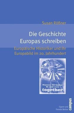 Die Geschichte Europas schreiben von Rößner,  Susan