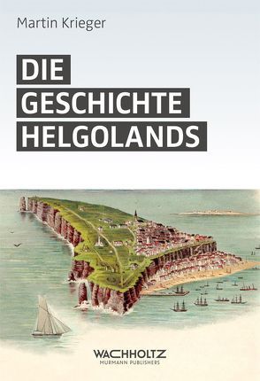 Die Geschichte Helgolands von Krieger,  Martin