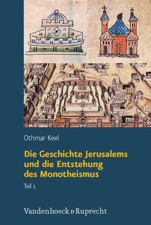 Die Geschichte Jerusalems und die Entstehung des Monotheismus von Keel,  Othmar