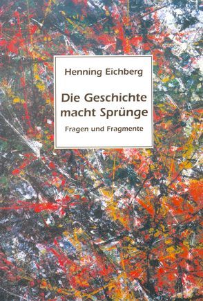 Die Geschichte macht Sprünge von Eichberg,  Henning
