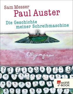 Die Geschichte meiner Schreibmaschine von Auster,  Paul, Messer,  Sam, Schmitz,  Werner