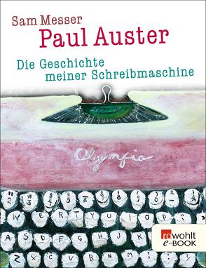 Die Geschichte meiner Schreibmaschine von Auster,  Paul, Messer,  Sam, Schmitz,  Werner