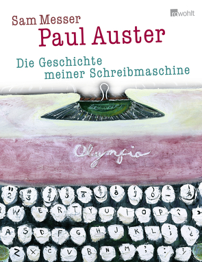 Die Geschichte meiner Schreibmaschine von Auster,  Paul, Messer,  Sam, Schmitz,  Werner