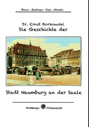 Die Geschichte Naumburgs an der Saale von Dr. Borkowsky,  Ernst