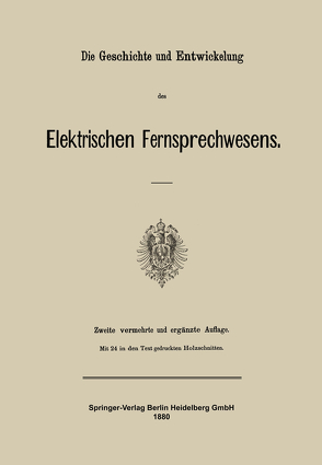 Die Geschichte und Entwickelung des Elektrischen Fernsprechwesens von Julius Springer