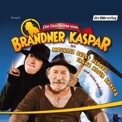 Die Geschichte vom Brandner Kaspar von Anthoff,  Gerd, Bezzel,  Sebastian, Herbig,  Michael Bully, Kroetz,  Franz Xaver, Vilsmaier,  Joseph