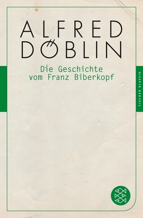Die Geschichte vom Franz Biberkopf von Döblin,  Alfred, Keppler-Tasaki,  Stefan