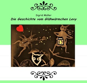 Die Geschichte vom Glühwürmchen Levy von Müller,  Sigrid