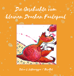 Die Geschichte vom kleinen Drachen Faulepaul von Lüftenegger,  Silvia L., Rohrmoser,  Klaus