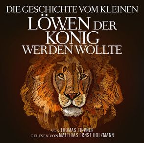 Die Geschichte vom kleinen Löwen, der König werden wollte von ZYX Music GmbH & Co. KG