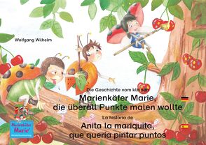 Die Geschichte vom kleinen Marienkäfer Marie, die überall Punkte malen wollte. Deutsch-Spanisch. / La historia de Anita la mariquita, que quería pintar puntos. Aleman-Español. von Campaña,  Pedro Molina, Czogalla,  Line, Dorn,  Luidmilla, Moreno,  Carolina, Röser,  Sarah, Sosa,  Patrica, Stricker,  Simone, Wilhelm,  Wolfgang