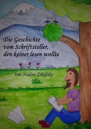 Die Geschichte vom Schriftsteller, den keiner lesen wollte von Zikofsky,  Nadine