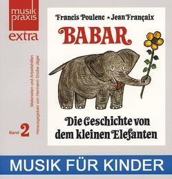 Die Geschichte von Babar, dem kleinen Elefanten von Grosse-Jäger,  Hermann, Harder,  Joachim, Ollesch,  Jürgen, Ring,  Helga, Stohlmann,  Anneliese, Wittmoser,  Lydie