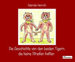 Die Geschichte von den beiden Tigern, die keine Streifen hatten von Henrich,  Gabriele
