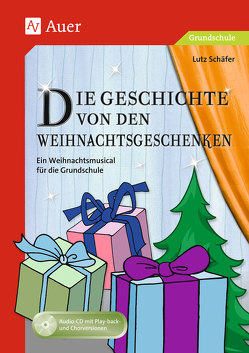 Die Geschichte von den Weihnachtsgeschenken von Schäfer,  Lutz