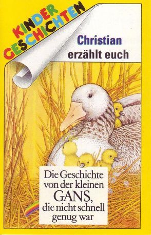 Die Geschichte von der kleinen Gans, die nicht schnell genug war von Graf,  Christian, Johansen,  Hanna