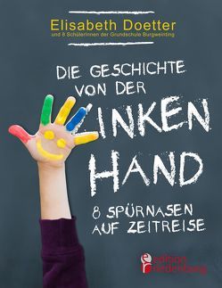 Die Geschichte von der linken Hand. 8 Spürnasen auf Zeitreise von Doetter,  Elisabeth