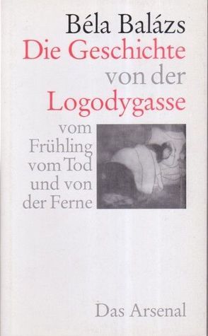 Die Geschichte von der Logodygasse von Balázs,  Béla, Lenkei,  Júlia, Loewy,  Hanno, Ochsenfeld,  Magdalena