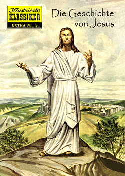 Die Geschichte von Jesus von Blum,  Alex A., Friedrich,  Eva, Graham,  Lorenz, Walsh,  William A.