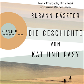 Die Geschichte von Kat und Easy von Pásztor,  Susann, Petri,  Nina, Thalbach,  Anna, Weber,  Anne