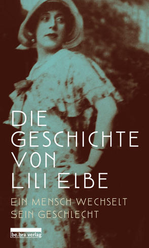 Die Geschichte von Lili Elbe von Neckelmann,  Harald