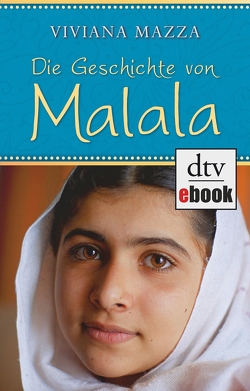 Die Geschichte von Malala von Marzolff,  Sophia, Mazza,  Viviana